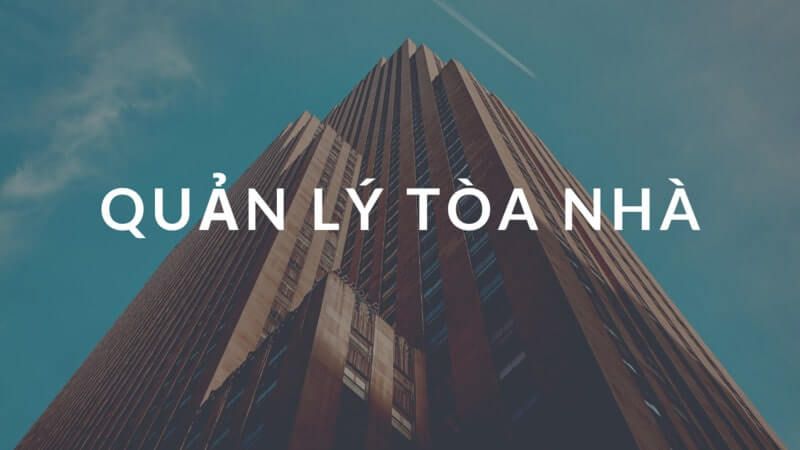 Công tác quản lý vận hành tòa nhà gồm những công việc gì?
